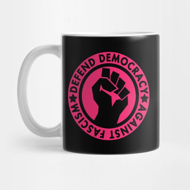 Defend Democracy Against Fascism - Hot pink 1 by Tainted